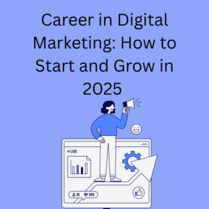 Career-in-digital-marketing-how-to-start-and-grow-in-2025