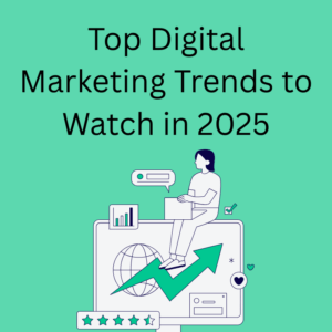 Top-digital-marketing-trends-to-watch-in-2025