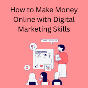 How-to-make-money-online-with-digital-marketing-skills