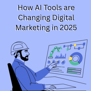 How AI Tools Are Changing Digital Marketing in 2025