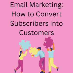 Email-marketing-how-to-convert-subscribe-into-customers
