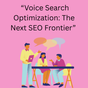 Voice-search-optimization-the-next-seo-frontier